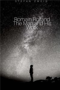 Romain Rolland The Man and His Work