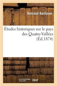 ï¿½tudes Historiques Sur Le Pays Des Quatre-Vallï¿½es