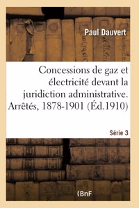 Les Concessions de Gaz Et d'Électricité Devant La Juridiction Administrative Série 3