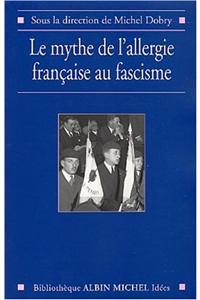 Mythe de L'Allergie Francaise Au Fascisme (Le)