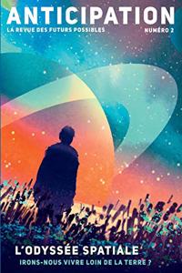 Anticipation N°2: L'Odyssée spatiale: irons-nous vivre loin de la Terre ?