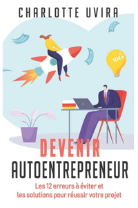 Devenir Autoentrepreneur - Les 12 erreurs à éviter et les solutions pour réussir votre projet.