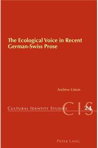 The Ecological Voice in Recent German-Swiss Prose