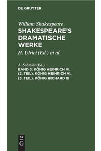 König Heinrich VI. (2. Teil). König Heinrich VI. (3. Teil). König Richard III