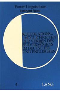 Kollokationsmoeglichkeiten der Verben des Sehvermoegens im Deutschen und Englischen
