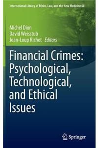 Financial Crimes: Psychological, Technological, and Ethical Issues