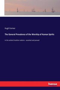 General Prevalence of the Worship of Human Spirits