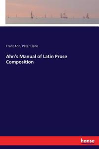 Ahn's Manual of Latin Prose Composition