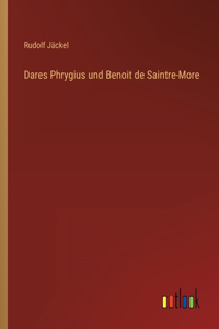 Dares Phrygius und Benoit de Saintre-More