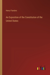 Exposition of the Constitution of the United States