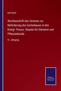 Wochenschrift des Vereines zur Beförderung des Gartenbaues in den Königl. Preuss. Staaten für Gärtnerei und Pflanzenkunde