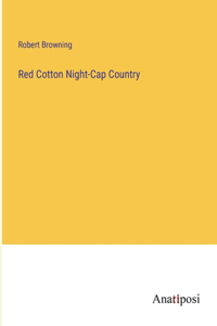 Red Cotton Night-Cap Country