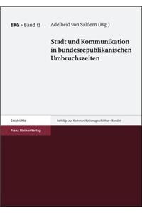 Stadt Und Kommunikation in Bundesrepublikanischen Umbruchszeiten