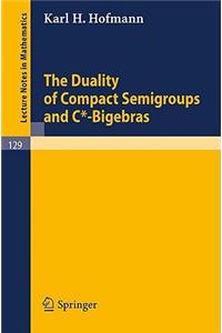 Duality of Compact Semigroups and C*-Bigebras