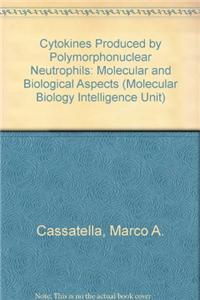 Cytokines Produced by Polymorphonuclear Neutrophils:: Molecular and Biological Aspects