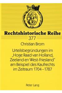 Urteilsbegruendungen im Hoge Raad van Holland, Zeeland en West-Friesland am Beispiel des Kaufrechts im Zeitraum 1704-1787