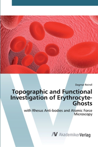 Topographic and Functional Investigation of Erythrocyte-Ghosts