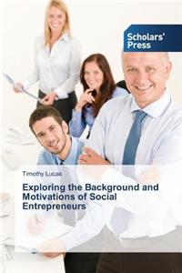 Exploring the Background and Motivations of Social Entrepreneurs