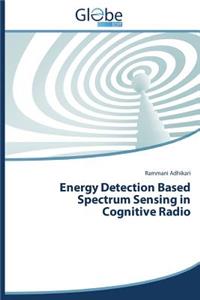Energy Detection Based Spectrum Sensing in Cognitive Radio