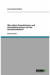 Wie wirken Umweltwissen und Umweltbewusstsein auf das Umweltverhalten?