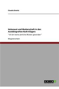 Holocaust und Mutterschaft in den Autobiografien Ruth Klügers