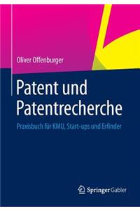 Patent Und Patentrecherche: Praxisbuch Fur Kmu, Start-Ups Und Erfinder