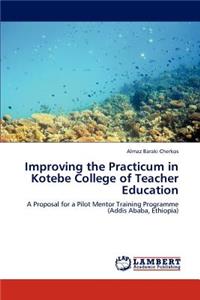 Improving the Practicum in Kotebe College of Teacher Education