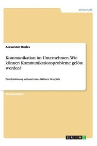 Kommunikation im Unternehmen. Wie können Kommunikationsprobleme gelöst werden?
