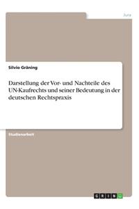 Darstellung der Vor- und Nachteile des UN-Kaufrechts und seiner Bedeutung in der deutschen Rechtspraxis