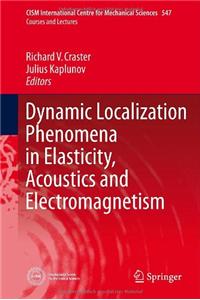 Dynamic Localization Phenomena in Elasticity, Acoustics and Electromagnetism