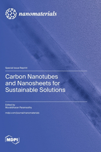 Carbon Nanotubes and Nanosheets for Sustainable Solutions
