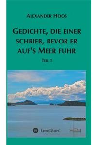 Gedichte, die einer schrieb, bevor er auf´s Meer fuhr