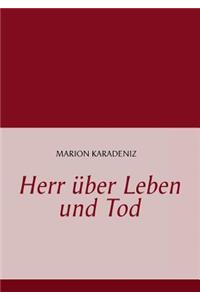 Herr über Leben und Tod