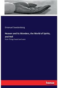 Heaven and its Wonders, the World of Spirits, and Hell