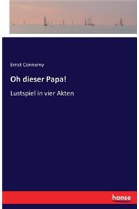 Oh dieser Papa!