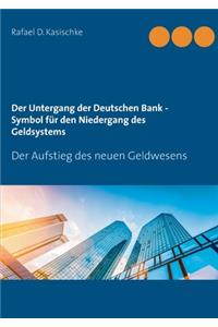 Untergang der Deutschen Bank - Symbol für den Niedergang des Geldsystems