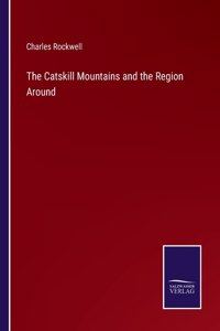 Catskill Mountains and the Region Around