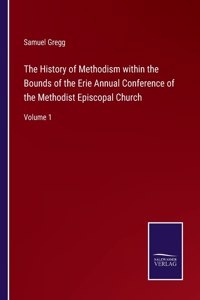 History of Methodism within the Bounds of the Erie Annual Conference of the Methodist Episcopal Church