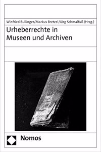 Urheberrechte in Museen Und Archiven