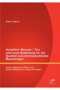Verhältnis Mensch - Tier und seine Bedeutung für die Qualität zwischenmenschlicher Beziehungen