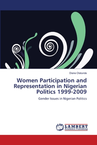 Women Participation and Representation in Nigerian Politics 1999-2009