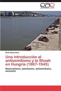 introducción al antisemitismo y la Shoah en Hungría (1867-1945)