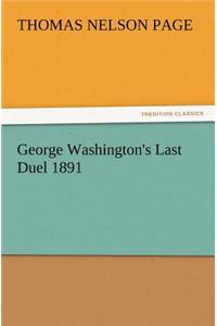 George Washington's Last Duel 1891