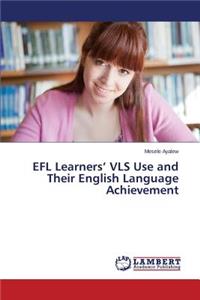 EFL Learners' VLS Use and Their English Language Achievement