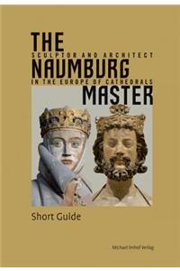 The Naumburg Master: Sculptor and Architect in the Europe of Cathedrals