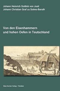 Abhandlung von den Eisenhammern und hohen Oefen in Teutschland