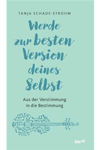 Werde zur besten Version deines Selbst
