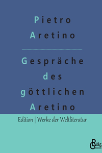 Gespräche des göttlichen Aretino