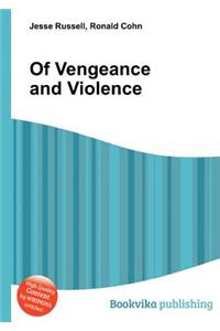 Of Vengeance and Violence