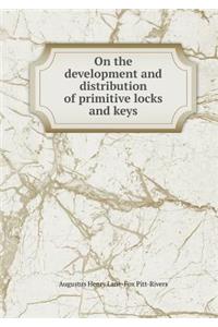 On the Development and Distribution of Primitive Locks and Keys